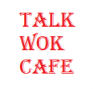 Talk & Wok Cafe